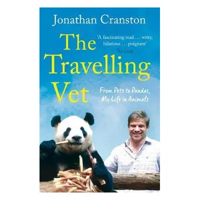 "The Travelling Vet: From Pets to Pandas, My Life in Animals" - "" ("Cranston Jonathan")(Paperba