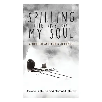 "Spilling the Ink of My Soul" - "" ("Duffin Joanne S.")(Pevná vazba)