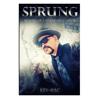 "Sprung: Memoirs of a Legendary Gambler" - "" ("Mac Kev")(Paperback)