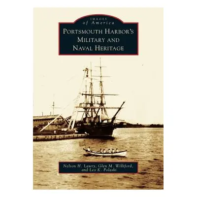 "Portsmouth Harbor's Military and Naval Heritage" - "" ("Lawry Nelson H.")(Pevná vazba)