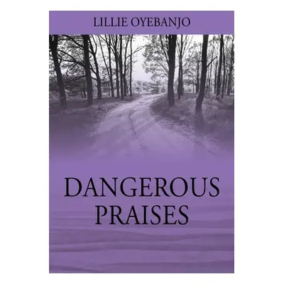 "Dangerous Praises" - "" ("Oyebanjo Lillie")(Paperback)