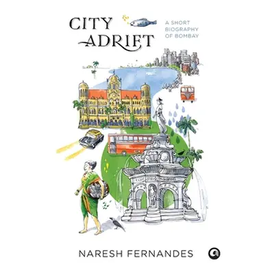 "City Adrift: A Short Biography of Bombay" - "" ("Fernandes Naresh")(Pevná vazba)