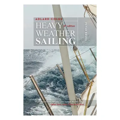 "Adlard Coles' Heavy Weather Sailing, Sixth Edition" - "" ("Bruce Peter")(Pevná vazba)