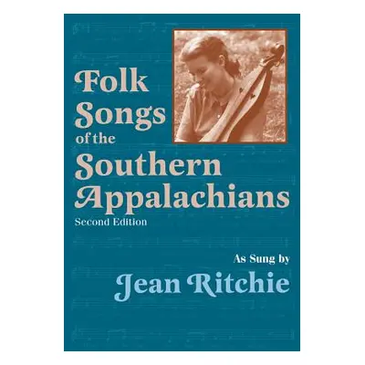 "Folk Songs of the Southern Appalachians as Sung by Jean Ritchie" - "" ("Ritchie Jean")(Paperbac