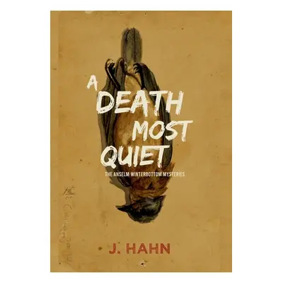 "A Death Most Quiet: The Anselm Winterbottom Mysteries" - "" ("Hahn Jeff")(Pevná vazba)