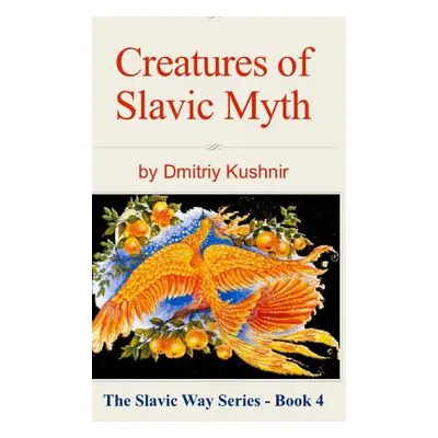 "Creatures of Slavic Myth" - "" ("Kushnir Dmitriy")(Pevná vazba)