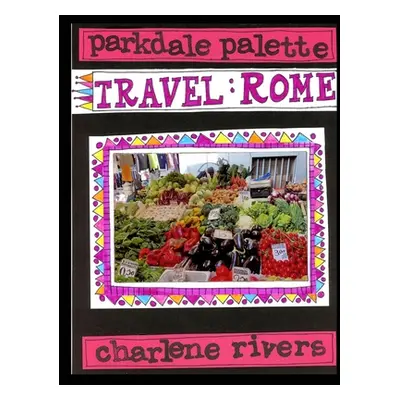 "Parkdale Palette Travel Rome" - "" ("Rivers Charlene")(Paperback)