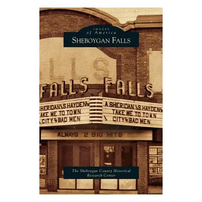 "Sheboygan Falls" - "" ("The Sheboygan County Historical Research")(Pevná vazba)