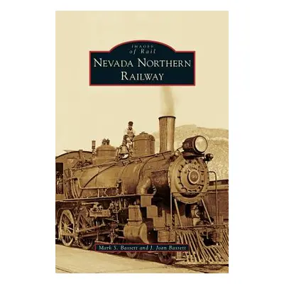 "Nevada Northern Railway" - "" ("Bassett Mark S.")(Pevná vazba)