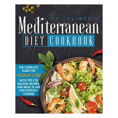 "Mediterranean Diet Cookbook for Beginners" - "" ("Calimeris Lisa")(Paperback)