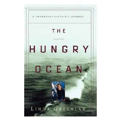 "The Hungry Ocean: A Swordboat Captain's Journey" - "" ("Greenlaw Linda")(Pevná vazba)