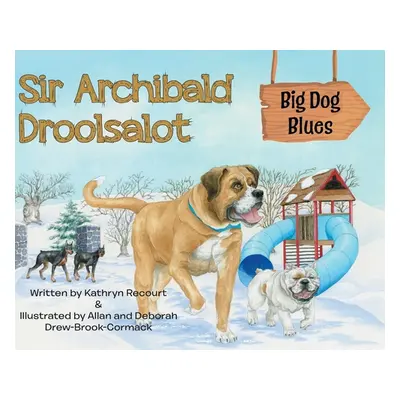 "Sir Archibald Droolsalot - Big Dog Blues" - "" ("Recourt Kathryn")(Pevná vazba)