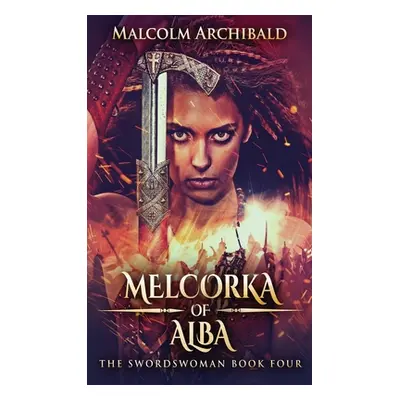 "Melcorka of Alba" - "" ("Archibald Malcolm")(Pevná vazba)