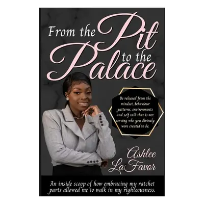 "From The Pit to the Palace" - "" ("Lafavor Ashlee")(Paperback)