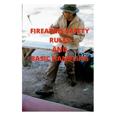 "Firearms Safety Rules and Basic Handling" - "" ("Chavira Ruben")(Paperback)