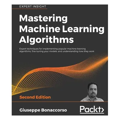 "Mastering Machine Learning Algorithms - Second Edition" - "" ("Bonaccorso Giuseppe")(Paperback)