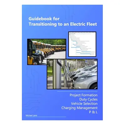 "Guidebook for Transitioning to an Electric Fleet" - "" ("Laird Michael")(Paperback)