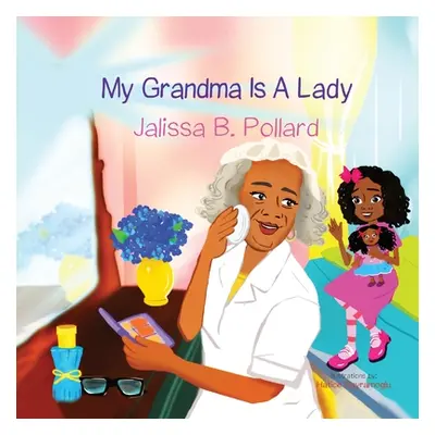 "My Grandma is a Lady" - "" ("Pollard Jalissa")(Paperback)