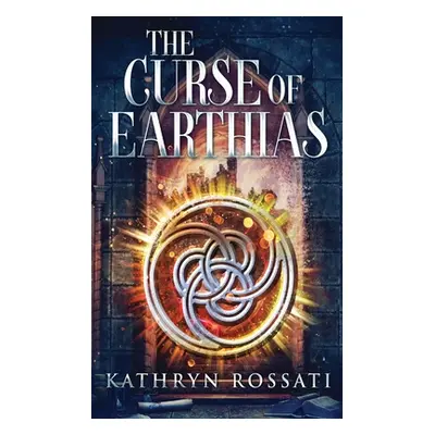 "The Curse Of Earthias" - "" ("Rossati Kathryn")(Paperback)