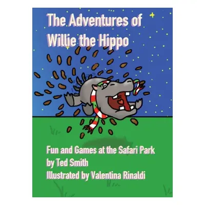 "The Adventures of Willie the Hippo: Fun and Games at the Safari Park" - "" ("Smith Ted")(Pevná 