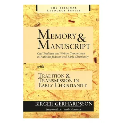 "Memory and Manuscript: Oral Tradition and Written Transmission in Rabbinic Judaism and Early Ch