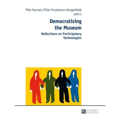 "Democratising the Museum: Reflections on Participatory Technologies" - "" ("Runnel Pille")(Pape