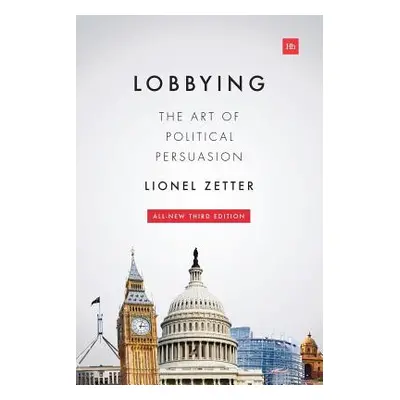 "Lobbying: The Art of Political Persuasion" - "" ("Zetter Lionel")(Paperback)