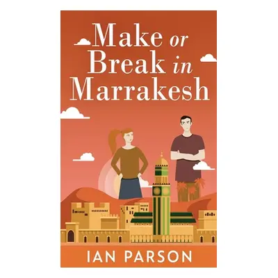 "Make Or Break In Marrakesh" - "" ("Parson Ian")(Pevná vazba)