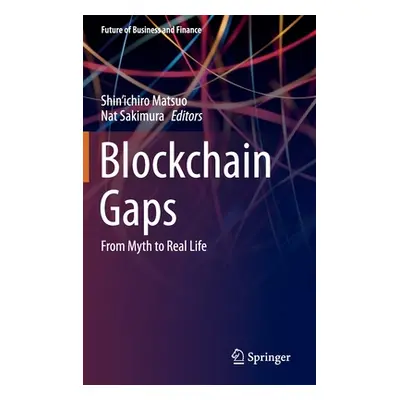 "Blockchain Gaps: From Myth to Real Life" - "" ("Matsuo Shin'ichiro")(Pevná vazba)