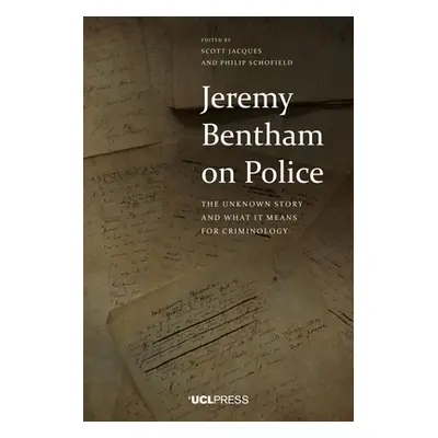 "Jeremy Bentham on Police: The Unknown Story and What It Means for Criminology" - "" ("Jacques S