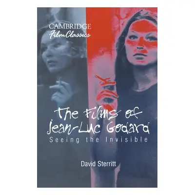 "The Films of Jean-Luc Godard: Seeing the Invisible" - "" ("Sterritt David")(Paperback)