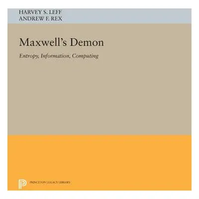 "Maxwell's Demon: Entropy, Information, Computing" - "" ("Leff Harvey S.")(Paperback)