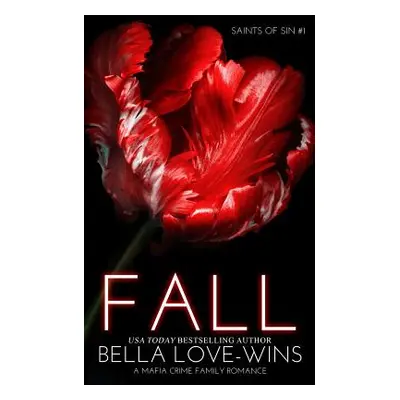 "Fall (a Mafia Crime Family Romance)" - "" ("Love-Wins Bella")(Paperback)