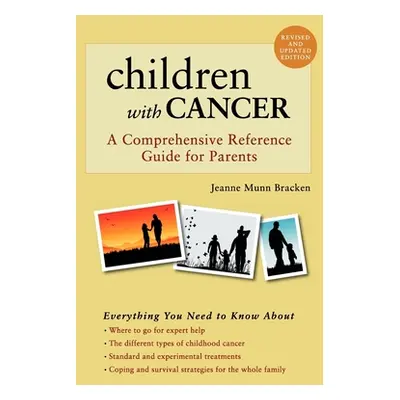 "Children with Cancer: A Comprehensive Reference Guide for Parents" - "" ("Munn Bracken Jeanne")