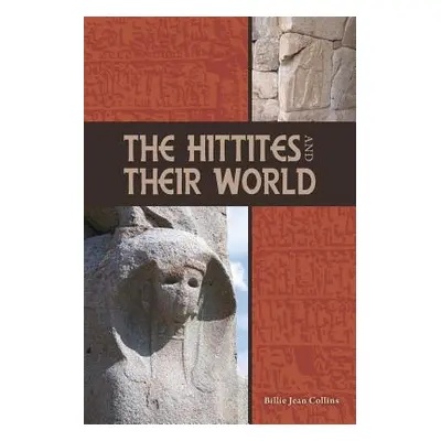 "The Hittites and Their World" - "" ("Collins Billie Jean")(Paperback)