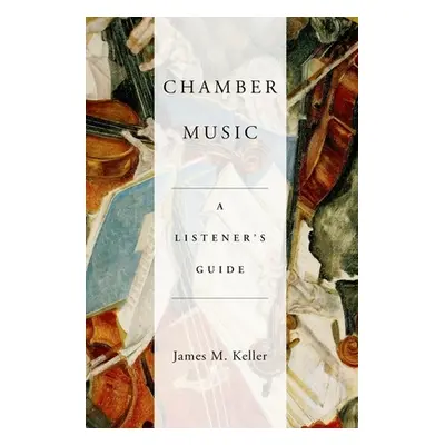 "Chamber Music: A Listener's Guide" - "" ("Keller James")(Paperback)