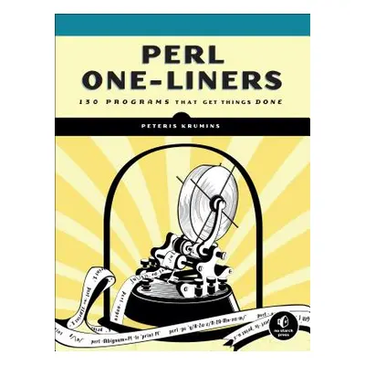 "Perl One-Liners: 130 Programs That Get Things Done" - "" ("Krumins Peteris")(Paperback)