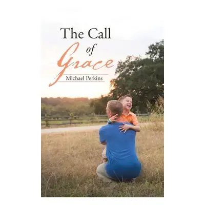 "The Call of Grace" - "" ("Perkins Michael")(Paperback)