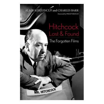 "Hitchcock Lost and Found: The Forgotten Films" - "" ("Kerzoncuf Alain")(Pevná vazba)