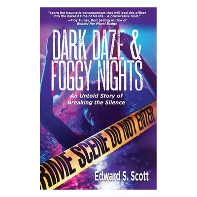 "Dark Daze & Foggy Nights: An Untold Story of Breaking the Silence" - "" ("Scott Edward S.")(Pev