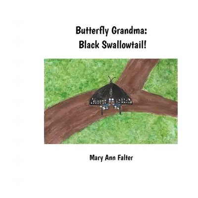 "Butterfly Grandma: Black Swallowtail!" - "" ("Falter Mary Ann")(Paperback)