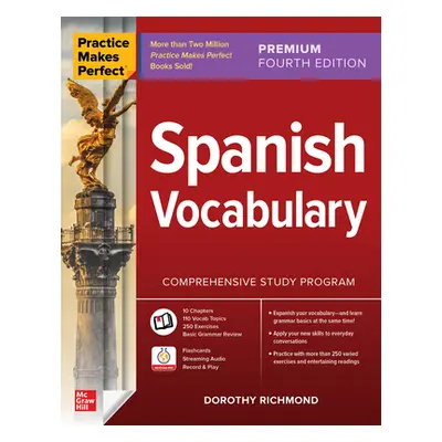 "Practice Makes Perfect: Spanish Vocabulary, Premium Fourth Edition" - "" ("Richmond Dorothy")(P