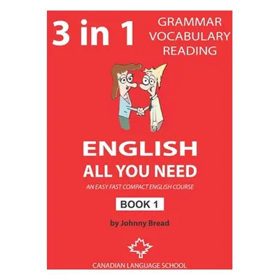 "English - All You Need - Book 1: An Easy Fast Compact English Course - Grammar Vocabulary Readi