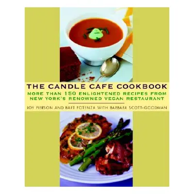 "The Candle Cafe Cookbook: More Than 150 Enlightened Recipes from New York's Renowned Vegan Rest