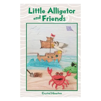 "Little Alligator and Friends" - "" ("Houston Crystal")(Paperback)