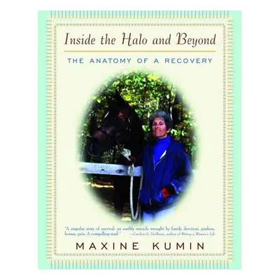 "Inside the Halo and Beyond: The Anatomy of a Recovery" - "" ("Kumin Maxine")(Paperback)