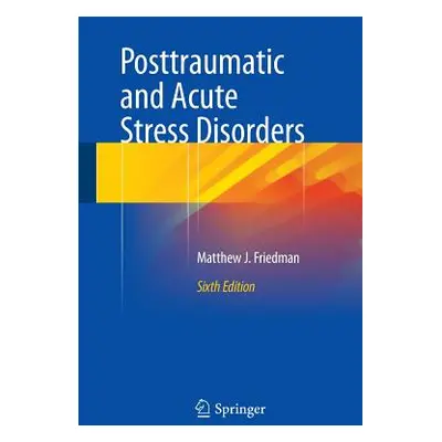 "Posttraumatic and Acute Stress Disorders" - "" ("Friedman Matthew J.")(Paperback)