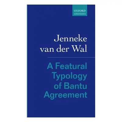 "A Featural Typology of Bantu Agreement" - "" ("Van Der Wal Jenneke")(Pevná vazba)