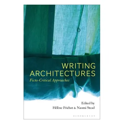 "Writing Architectures: Ficto-Critical Approaches" - "" ("Frichot Hlne")(Paperback)