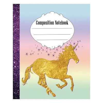 "Composition Notebook: Fun Unicorn Composition Notebook Wide Ruled 7.5 x 9.25 in, 100 pages book